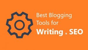 5 Useful Blogging Tools for Writing and SEO