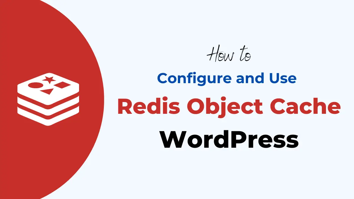 How to Configure and Use Redis Cache on WordPress